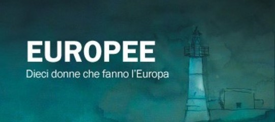 Dieci donne Europee raccontano il lato giusto dell'Unione. In un libro