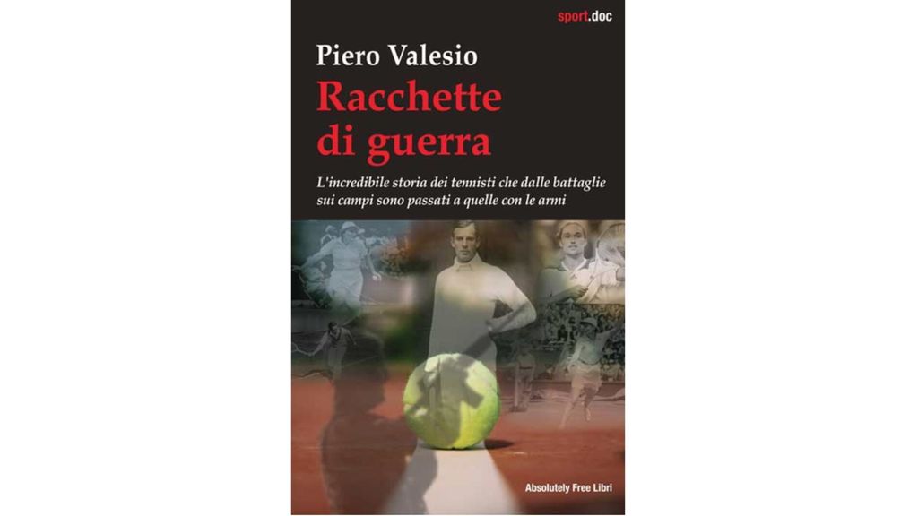 ‘Racchette di guerra’, storia dei tennisti passati dai campi al fronte ‘Racchette di guerra’, storia dei tennisti passati dai campi al fronte